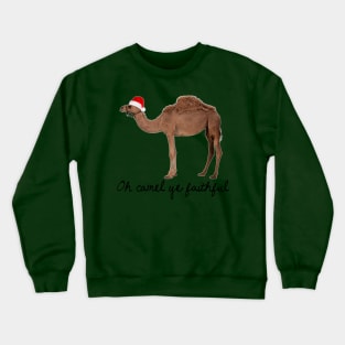 Oh Camel Ye Faithful Crewneck Sweatshirt